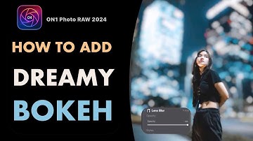 ON1 PHOTO RAW 2024: GET DREAMY BOKEH WITH THIS TOOL
