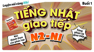 Luyện SHADOWING TIẾNG NHẬT | Học giao tiếp nâng cao N2 - N1 buổi 1