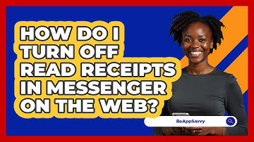 How do I turn off read receipts in Messenger on the web? - Be App Savvy