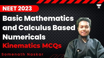 Kinematics MCQs | Basic Mathematics and Calculus Based Numericals | NEET 2023 | Somenath Naskar