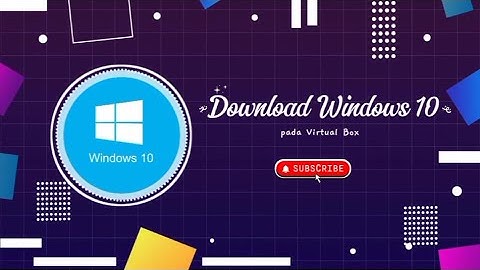 Install Windows 10 di VirtualBox Tanpa Ribet! Cocok untuk Belajar IT
