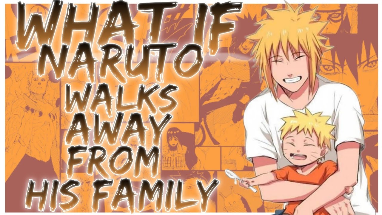 what if Naruto walks away from his family