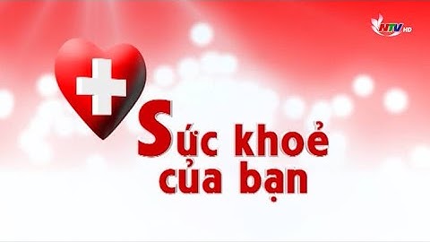 Trực tiếp - Sức khỏe của bạn: “Quặm mi - Phòng và điều trị”