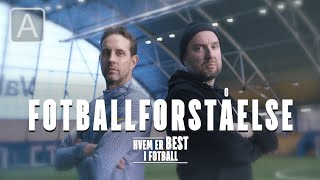 Hvem er best i fotball #3: Fotballforståelse