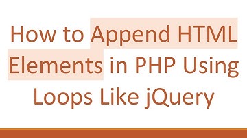 How to Append HTML Elements in PHP Using Loops Like jQuery