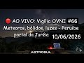 🔴 AO VIVO: Vigilia OVNI #66 | METEOROS, BOLIDOS, LUZES, UAPS - Peruíbe Juréia Brasil | AstroSul