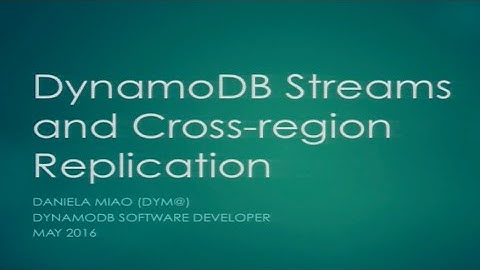 AWS Seattle Big Data Meetup | DynamoDB Streams and Cross-region Replication
