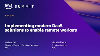 AWS Summit SF 2022 - Implementing modern DaaS solutions to enable remote workers (EUC201)