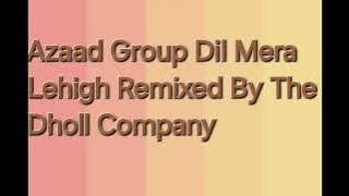 Azaad Group Dil Mera Lehigh Remixed 1996 By The Dholl Company