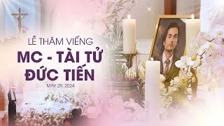 TRỰC TIẾP LỄ THĂM VIẾNG MC - NGHỆ SĨ ĐỨC TIẾN - MAY 29, 2024