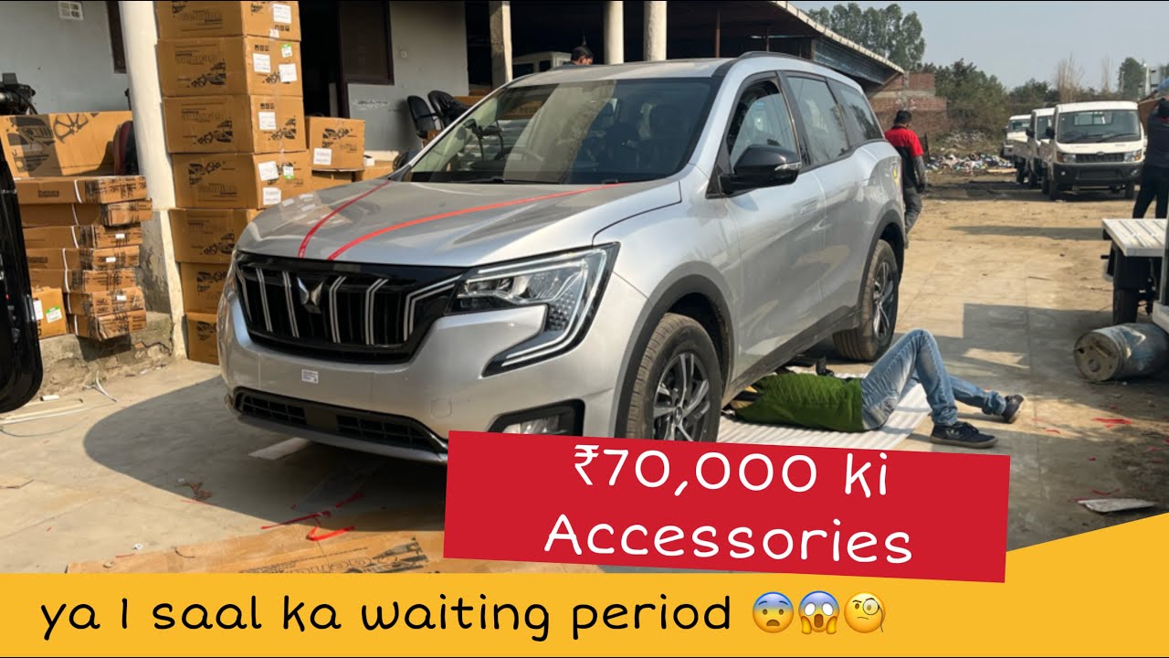 XUV700 ME LAGI 70000/ KI ACCESSORIES YA 1 SAAL WAIT KRO 😱 YouTube