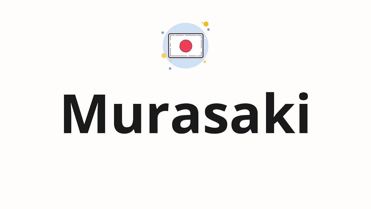 How to pronounce Murasaki - YouTube