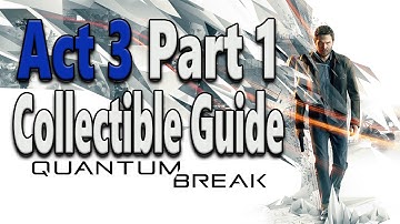 Quantum Break Collectibles Guide Act 3 Part 1 Research Facility