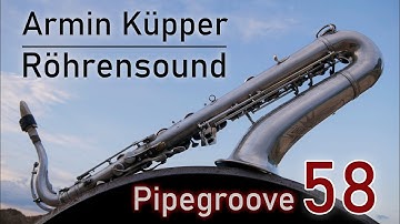 Saxophone with incredible echo from the pipeline - PIPEGROOVE 58 | Armin Küpper