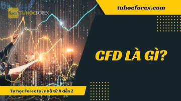 CFD Là Gì? Hướng Dẫn Toàn Tập Về Giao Dịch CFD Cho Người Mới (A-Z)