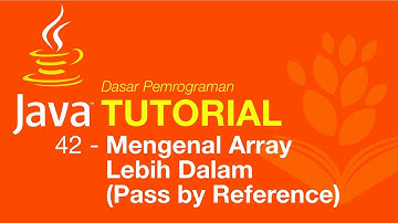 Belajar Java [Dasar] - 42 - Mengenal Array Lebih Dalam (Pass by Reference)