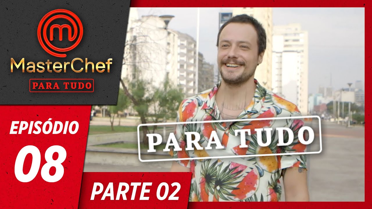 MASTERCHEF PARA TUDO (14/05/2019) | PARTE 2 | EP 08 | MasterChef Brasil