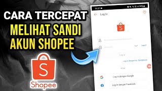 CARA Melihat Kata Sandi Akun Shopee | Mengatasi Lupa Password Shopee