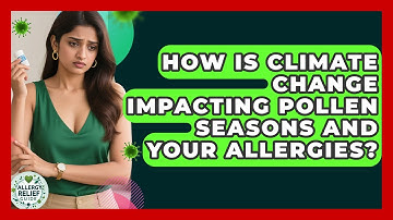 How Is Climate Change Impacting Pollen Seasons And Your Allergies? - Allergy Relief Guide