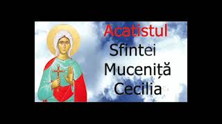 Acatistul Sfintei Mucenițe Cecilia - 22 Noiembrie - slujitor Dani