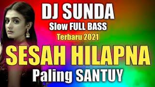 DJ Sunda Paling Santuy SESAH HILAPNA Full Bass Terbaru 2021