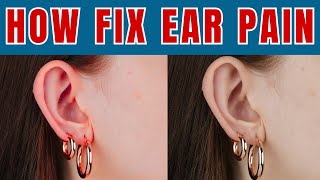 How to fix ear pain at home