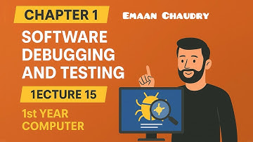 Software Debugging and Testing | Chapter 1 Lecture 15 | 1st Year Computer Science