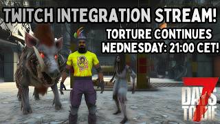 7 Days to Die Twitch Integration Stream!