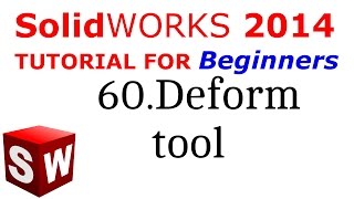 SolidWorks Tutorial For Beginners 60.Deform tool