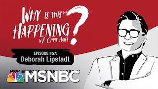 Chris Hayes Podcast With Deborah Lipstadt | Why Is This Happening? - Ep 57 | MSNBC