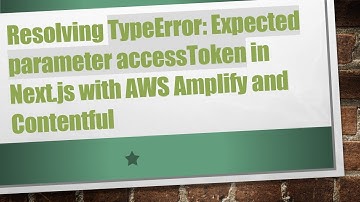 Resolving TypeError: Expected parameter accessToken in Next.js with AWS Amplify and Contentful