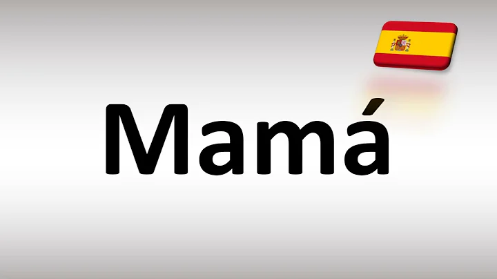 How to Pronounce Mama (Mummy) in Spanish