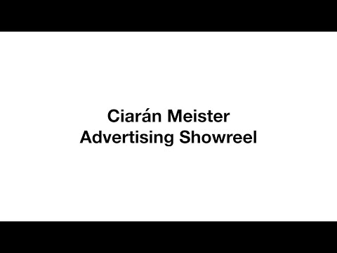Ciaran Meister Advertising Showreel