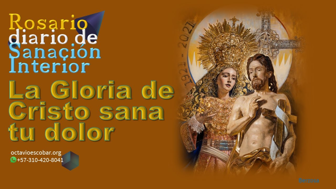 ROSARIO DIARIO DE SANACIÓN INTERIOR-La Gloria de Cristo sana tu dolor ...