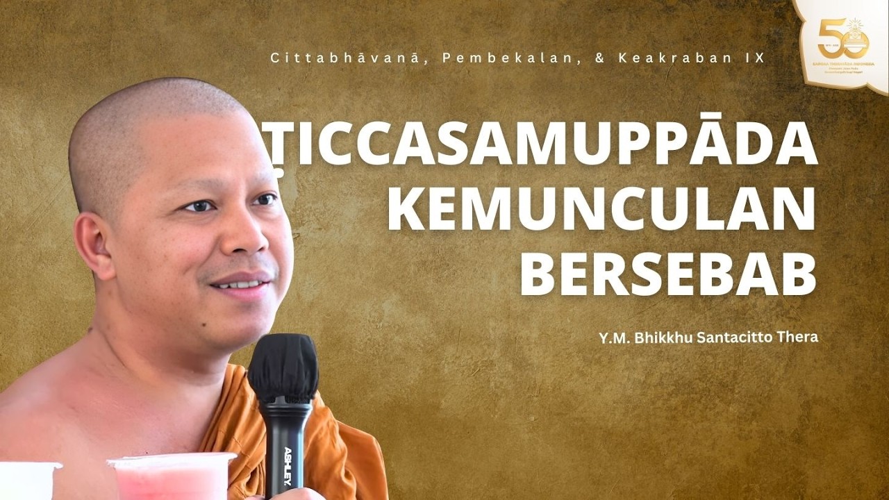 Paṭiccasamuppāda | Kemunculan Bersebab | Bhante Santacitto