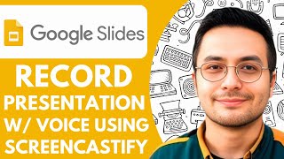 How to Record a G Slides Presentation w Voice Using Screencastify - for Teachers  - 2025