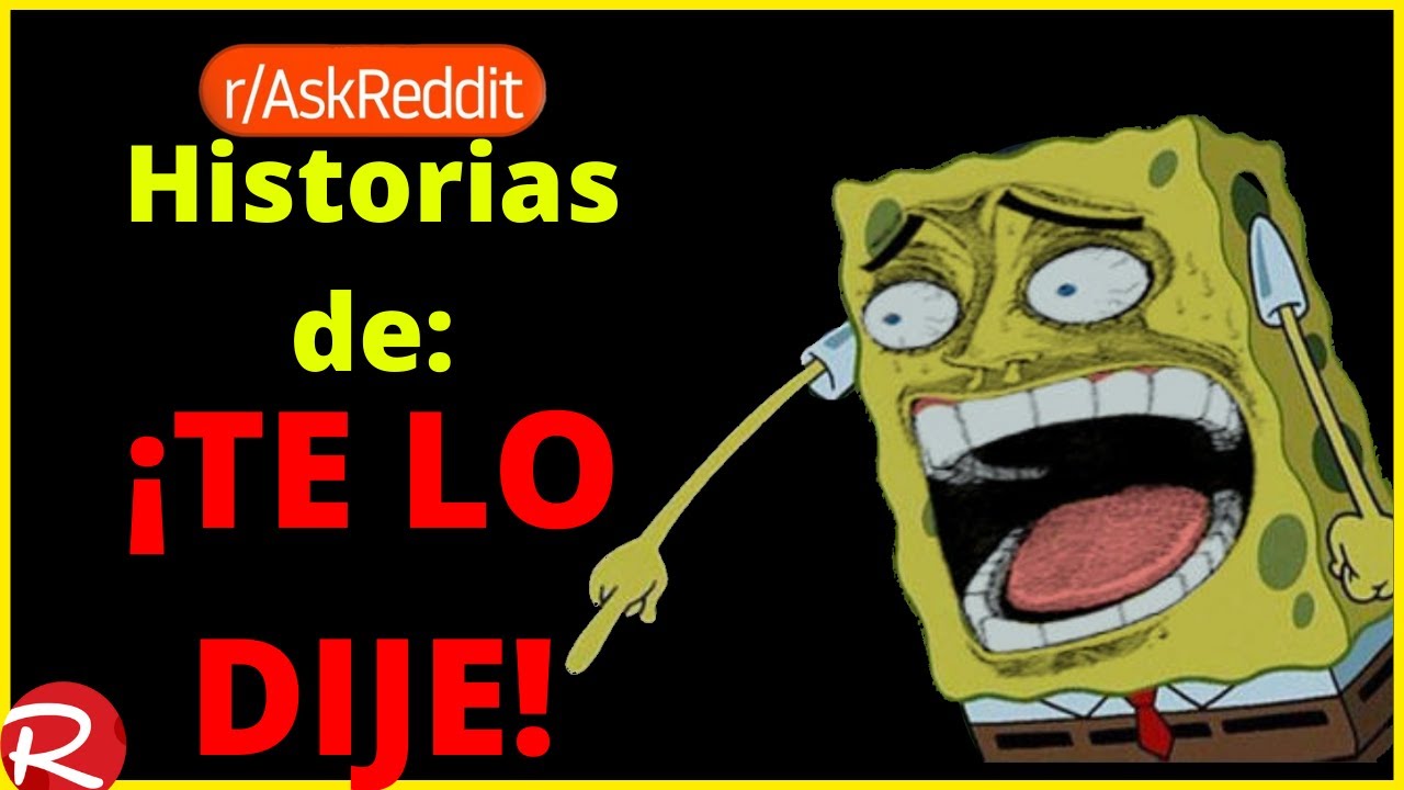¿Cuál fue tu momento de te lo dije? Reddit español