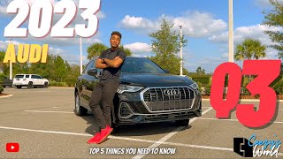 2023 Audi Q3 [Top 5 Things You Need To Know] + DRIVE