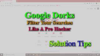 Find Anything Using Google Dorks - Solution Tips