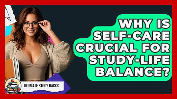 Why Is Self-care Crucial For Study-life Balance? - Ultimate Study Hacks