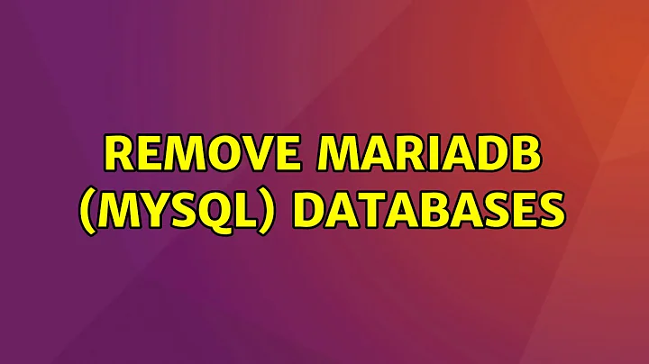 Ubuntu: Remove MariaDB (MySQL) Databases