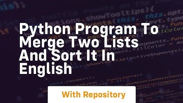 Python program to merge two lists and sort it in english