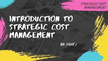 Strategic Cost Management - Introduction to Strategic Cost Management