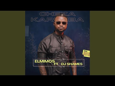 Cheza Karumba Feat DJ Shames