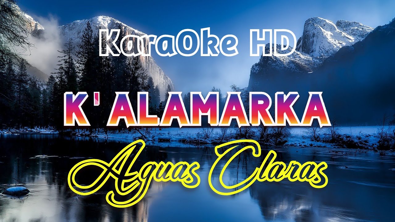 AGUAS CLARAS - K'ALAMARCA (KaraOke HD)