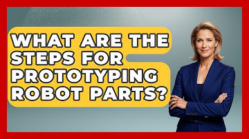 What Are The Steps For Prototyping Robot Parts? - Test