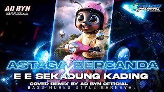 Download lagu DJ ASTAGA BERCANDA X E E SEKADUNG KADING TERBARU BASS HOREG COCOK UNTUK SANTAI DAN KARNAVAL