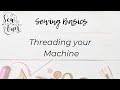 Tips on Threading your Sewing Machine