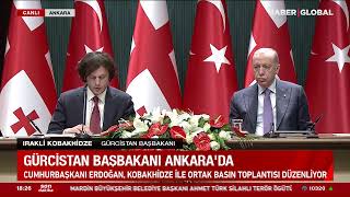 CANLI YAYIN | Gürcistan Başbakanı Ankara'da! Erdoğan, Kobakhizde Ortak Basın Toplantısı