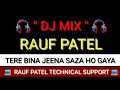 TERE BINA JEENA SAZA HO GAYA DJ MIX 🎧💛❤👍